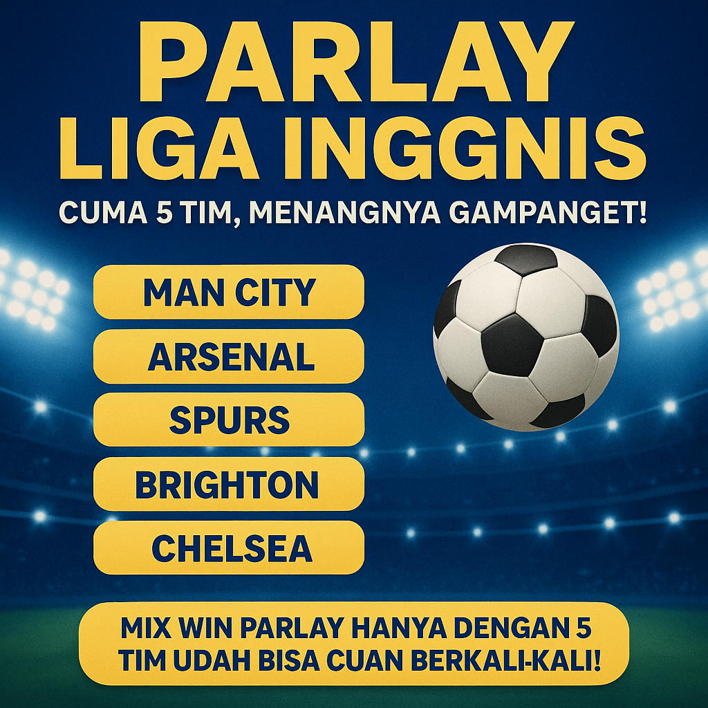 ⚽ Parlay Liga Inggris Cuma 5 Tim, Menangnya Langsung Gampang Banget!